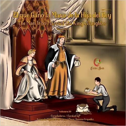 El que Ganó la Mano de la Hija del Rey: The Man Who Married the King's Daughter (Colibrí Books) (Spanish Edition)